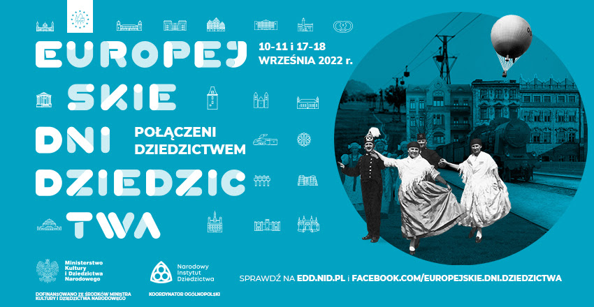 Europejskie Dni Dziedzictwa 2022 – „Połączeni dziedzictwem”