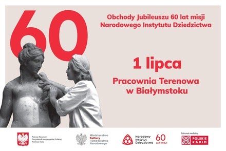 Wystawa “Przyszłym pokoleniom. 60 lat misji Narodowego Instytutu Dziedzictwa” w Białymstoku