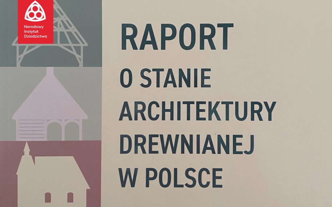Wydawnictwo NID poleca: „Raport o stanie architektury drewnianej w Polsce”
