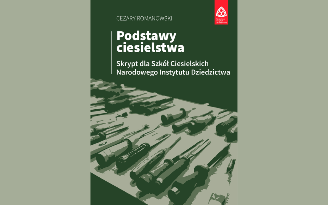 Podstawy ciesielstwa. Skrypt dla Szkół Ciesielskich Narodowego Instytutu Dziedzictwa