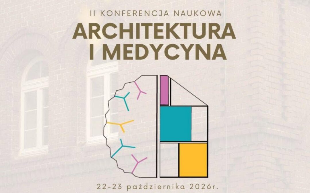 II Konferencja Naukowa „Architektura i Medycyna”
